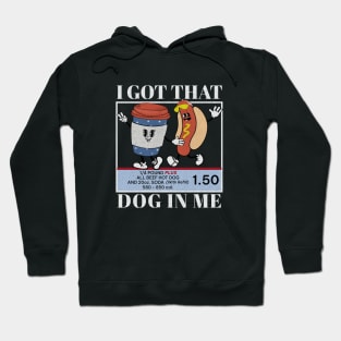 I Got That Dog In Me Keep 1.50 - Viral Meme Hoodie